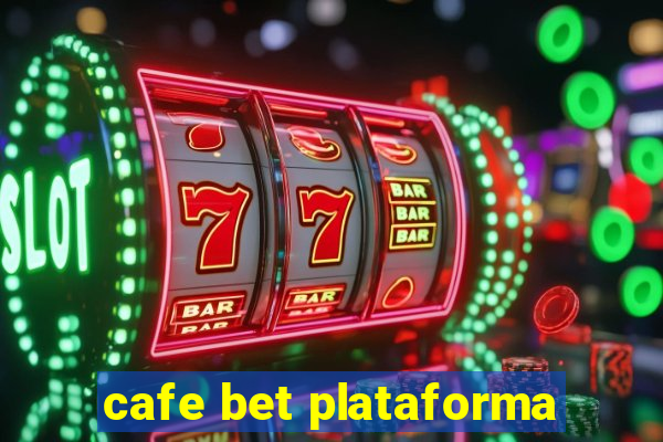 cafe bet plataforma